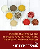 The role of alternative and innovative food ingredients and products in consumer wellness