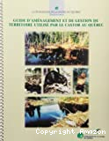 Guide d'aménagement et de gestion du territoire utilisé par le castor au Québec.