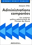Administrations comparées: les systèmes politico-administratifs de l'Europe des Douze