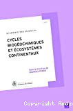 Cycles biogéochimiques et écosystèmes continentaux.