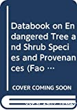 Databook on endangered tree and shrub species and provenances