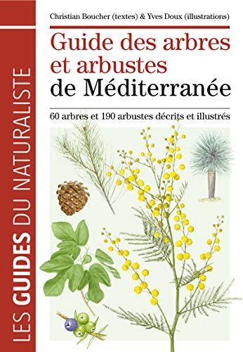 Guide des arbres et arbustes de Méditerranée : 60 arbres et 190 arbustes décrits et illustrés