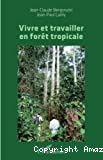 Vivre et travailler en forêt tropicale