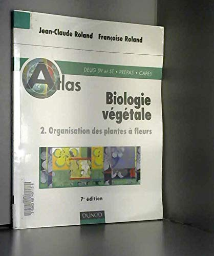 Biologie végétale.2, Organisation des plantes à fleurs