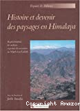 Histoire et devenir des paysages en Himalaya : représentations des milieux et gestion des ressources au Népal et au Ladakh