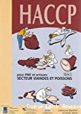 HACCP pour PME et artisans. Tome 1 : Secteurs viandes et poissons