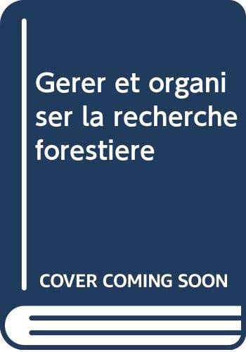 Gérer et organiser la recherche forestière