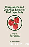 Encapsulation and controlled release of food ingredients - 206th national meeting of the American Chemical Society (22/08/1993 - 27/08/1993, Chicago, Etats-Unis).