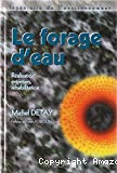 Le forage d'eau. Réalisation, entretien, réhabilitation