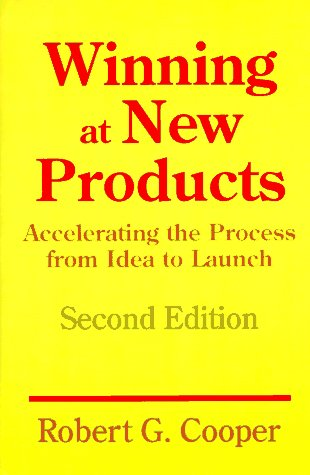 Winning at new products. Accelerating the process from idea to launch.