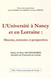 L'Université à Nancy et en Lorraine : histoire, mémoire et perspectives