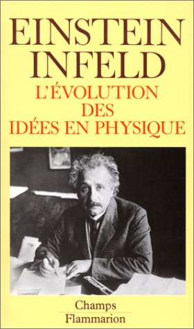 L'Evolution des idées en physique des premiers concepts aux théories de la relativité et des quanta