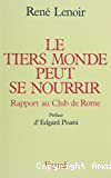 Le tiers monde peut se nourrir. Les communautés de base, acteurs du développement. Rapport au Club de Rome.