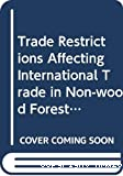 Trade restrictions affecting international trade in non-wood forest products