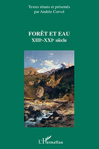 Forêt et eau : XIIIe-XXIe siècle. Actes du colloque international, Bordeaux, 13-15 septembre 2006