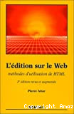 L'édition sur le Web, méthodes d'utilisation de HTML.(2ème édition revue et augmentée).