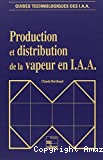 Production et distribution de la vapeur en I.A.A.