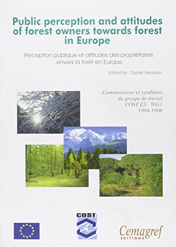 Public perception and attitudes of forest owners towards forest in Europe. Commentaires et synthèses du groupe de travail COST E3-WG1 1994-1998
