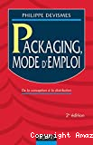 Packaging, mode d'emploi. De la conception à la distribution.
