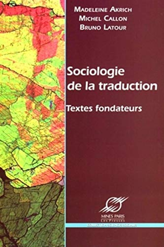 Sociologie de la traduction. Textes fondateurs.