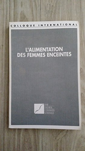 L'alimentation des femmes enceintes - Colloque international (28/02/1986, Paris, France).