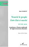 Nourrir le peuple, entre état et marché, XVIe-XIXe siècle : contribution à l'histoire intellectuelle de l'approvisionnement alimentaire