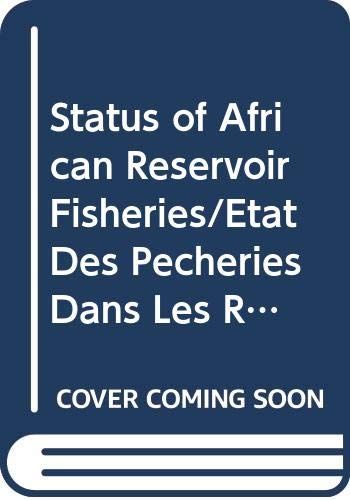 Status of african reservoir fisheries. Etat des pêcheries dans les réservoirs d'Afrique.