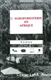 Agroforesterie en Afrique. Traduit de l'anglais...