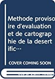 Méthode provisoire d'évaluation et de cartographie de la désertification