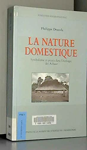 La nature domestique. Symbolisme et praxis dans l'écologie des Achuar.