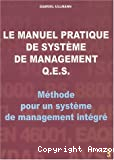 Le manual pratique de système de management Q.E.S. Méthode pour un système de management intégré.
