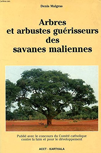 Arbres et arbustes guérisseurs des savannes maliennes