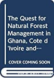 The quest for natural forest management in Ghana, Côte d'Ivoire and Liberia