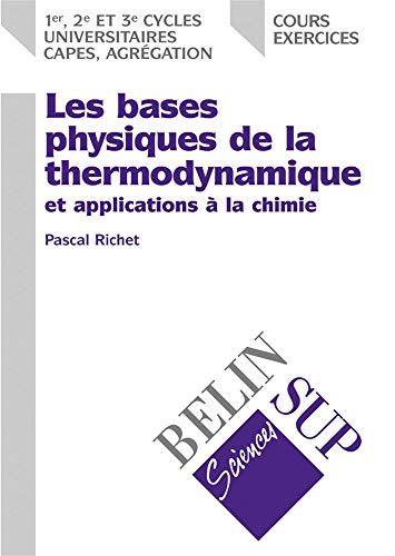 Les bases physiques de la thermodynamique et applications à la chimie