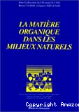 La Matière organique dans les milieux naturels. Actes des 9èmes journées du Diplôme d'études approfondies Sciences et techniques de l'environnement organisées les 14 et 15 mai 1998 à Paris.