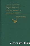 A field guide to the mammals of Central America and Southeast Mexico