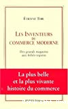 Les inventeurs du commerce moderne. Des grands magasins aux bébés-requins.