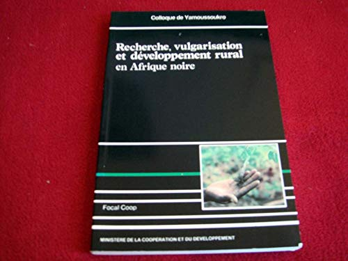 Recherche, vulgarisation et développement rural en Afrique noire.