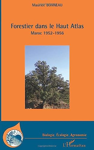Forestier dans le Haut-Atlas. Maroc 1952-1956.