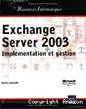 Exchange server 2003 - implémentation et gestion
