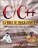 C/C++ la bible du programmeur. 1500 astuces pour toutes les situations.