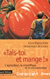 Tais-toi et mange ! L'agriculteur, le scientifique et le consommateur.