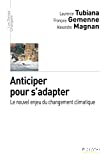 Anticiper pour s'adapter: Le nouvel enjeu du changement climatique