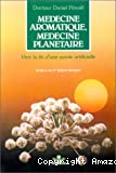 Médecine aromatique, médecine planétaire. Vers la fin d'une survie artificielle.