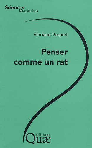 Penser comme un rat - Conférences-débats organisées par le groupe Sciences en questions (2008-2009, Jouy-en-Josas, Clermont-Ferrand, Tours, France).