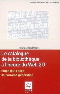 Le catalogue de la bibliothèque à l'heure du web 2.0. Etude des opacs de nouvelle génération.