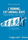 L'homme, cet animal raté vignette