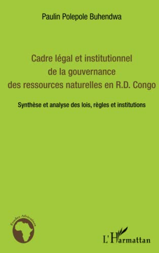 Cadre légal et institutionnel de la gouvernance des ressources naturelles en R.D. Congo