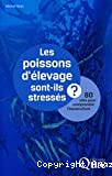 Les poissons d'élevage sont-ils stressés ?