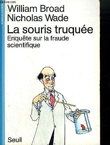 La souris truquée. Enquête sur la fraude scientifique.